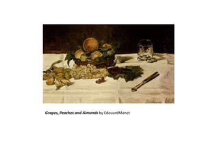 Grapes, Peaches and Almonds by EdouardManet
 