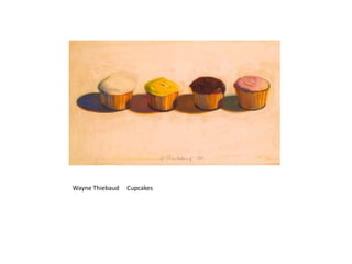 Wayne Thiebaud   Cupcakes
 