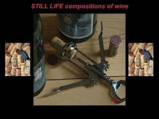 STILL LIFE compositions of wine 