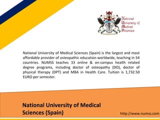 National University of Medical
Sciences (Spain)
Forgotten Osteopathic Still
Techniques at NUMSS
www.numss.com
 