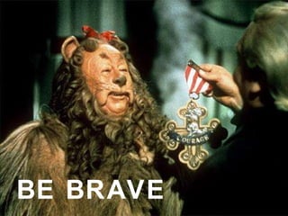 BE BRAVE 