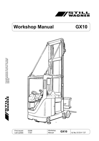 Workshop
Manual I d. No. 8 054 137
First issued: 02/99
Last update: 11/01
Copyrightprotected.Nopartofthismanual
maybereproducedinanyform.Copyright
reserved.
GX10
Workshop Manual GX10
7/
 