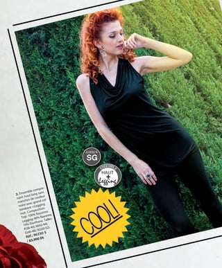 105
2
2. Ensemble compre-
nant: haut long sans
manches de couleur
noire avec grand col
tombant +Legging
noir. Composition:
Top: 100% Rayonne.
Legging: 90% Rayonne,
10% Élasthane. Tailles:
P(38-40); M(42-44);
G(46-48); SG(50-52).
Réf.: 96330-5
/ 83,900 Dt
SG
JUSQU'À
HAUT
Legging
+
ENSEMBLE
OK-104-105 MUJER TUNEZ STILO1:Maquetación 1 25/01/13 10:43 Página 2
 