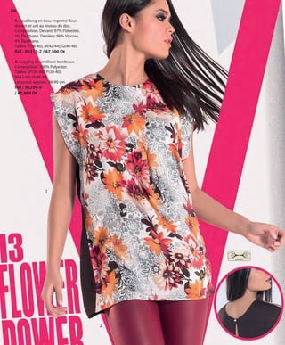 106
1
2. Legging en similicuir bordeaux.
Composition: 100% Polyester.
Tailles: SP(34-36); P(38-40);
M(42-44); G(46-48).
Longueur approx.: 88-90 cm.
Réf.: 96299-9
/ 47,900 Dt
1. Haut long en tissu imprimé fleuri
devant et uni au niveau du dos.
Composition: Devant: 97% Polyester,
3% Élasthane. Derrière: 96% Viscose,
4% Élasthane.
Tailles: P(38-40), M(42-44); G(46-48).
Réf.: 96311-2 / 67,500 Dt
2
stretch
OK-106-107 MUJER TUNEZ STILO1:Maquetación 1 25/01/13 10:44 Página 1
 