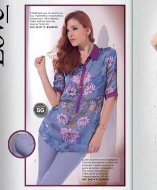 108
1
1. Haut long avec mi-manches en
tissu imprimé fleuri et col chemisier.
Composition: 100% Polyester.
Tailles: P(38-40); M(42-44);
G(46-48); SG(50-52).
Réf.: 96307-2 / 83,900 Dt
2 2. Jean en denim mauve "pump up"
5 poches. Remodèlent et rehaussent
les fessiers. Papillon brodé sur la
poche de derrière. Composition:
97% Coton, 3% Élasthane.
Tailles: 38-40-42-44-46-48.
Longueur approx.: 105 cm.
Réf.: 96324-4/ 83,900 Dt
SG
JUSQU'À
OK-108-109 MUJER TUNEZ STILO1:Maquetación 1 25/01/13 10:52 Página 1
 
