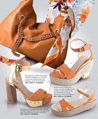 11
5. Chaussure en similicuir de couleur citrouille.
Semelle compensée de 4,5 cm. avec plateforme
de 3,5 cm. Pointures: 35-36-37-38-39-40-41.
Réf.: 16647-5 / 89,900 Dt
4. Chaussure en similicuir de
couleur citrouille. Semelle en cuir.
Semelle compensée de 11 cm.
avec plateforme de 3,5 cm.
Pointures: 35-36-37-38-39-40-41.
Réf.: 16646-0 / 97,500 Dt
3. Chaussure en similicuir de couleur
citrouille. Semelle en cuir. Talon de
10 cm. avec plateforme de 3 cm.
Pointures: 35-36-37-38-39-40-41.
Réf.: 16645-4 / 92,500 Dt
3
4
5
OK-10-11 TÚNEZ COMP STILO1_Maquetación 1 24/01/13 20:14 Página 2
 