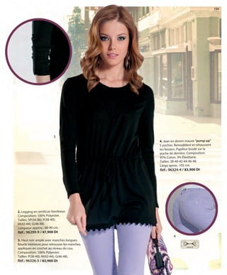 125
2. Legging en similicuir bordeaux.
Composition: 100% Polyester.
Tailles: SP(34-36); P(38-40);
M(42-44); G(46-48).
Longueur approx.: 88-90 cm.
Réf.: 96299-9 / 47,900 Dt
3
4. Jean en denim mauve "pump up"
5 poches. Remodèlent et rehaussent
les fessiers. Papillon brodé sur la
poche de derrière. Composition:
97% Coton, 3% Élasthane.
Tailles: 38-40-42-44-46-48.
Largo aprox.: 105 cm.
Réf.: 96324-4 / 83,900 Dt
3. Haut noir ample avec manches longues.
Boucle intérieure pour retrousser les manches,
appliques en crochet au niveau du cou.
Composition: 100% Polyester.
Tailles: P(38-40); M(42-44); G(46-48).
Réf.: 96326-5 / 83,900 Dt
4
stretch
OK-124-125 MUJER TUNEZ STILO1:Maquetación 1 25/01/13 11:01 Página 2
 