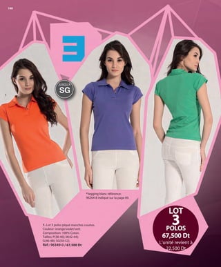140
1
1. Lot 3 polos piqué manches courtes.
Couleur: orange/violet/vert.
Composition: 100% Coton.
Tailles: P(38-40); M(42-44);
G(46-48); SG(50-52).
Réf.: 96349-0 / 67,500 Dt
LOT
3POLOS
67,500 Dt
L’unité revient à
22,500 Dt
SG
JUSQUʼÁ
*Jegging blanc référence:
96264-8 indiqué sur la page 89.
OK-140-141 MUJER TUNEZ STILO1:Maquetación 1 25/01/13 11:32 Página 1
 
