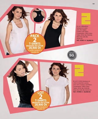 149
3
4. Lot 2 t-shirts basiques en
coton à manches courtes
avec col V. Couleur: noir/blanc.
Composition: 100% Coton.
Tailles: SP(34-36); P(38-40);
M(42-44); G(46-48); SG(50-52).
Réf.: 95988-0 / 28,900 Dt
3. Lot 2 débardeurs
basiques en coton
avec dos nageur.
Couleur: noir/ blanc.
Composition: 100% Coton.
Tailles: SP(34-36); P(38-40);
M(42-44), G(46-48);
SG(50-52).
Réf.: 95987-4 / 28,900 Dt
4
PACK
2T-SHIRTS
BASIQUES EN COTON
28,900 Dt
L’unité revient à
14,450 Dt
LOT
2T-SHIRTS
BASIQUES EN COTON
28,900 Dt
L’unité revient à
14,450 Dt
SG
JUSQUʼÀ
OK-148-149 MUJER TUNEZ STILO1:Maquetación 1 25/01/13 11:33 Página 2
 