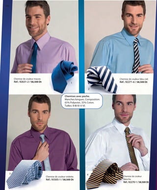 152
Chemise de couleur mauve.
Réf.: 92631-2 / 58,500 Dt 1
Chemise de couleur bleu ciel.
Réf.: 92271-6 / 58,500 Dt
Chemise de couleur violette.
Réf.: 93505-1 / 58,500 Dt
Chemise de couleur
blanche.
Réf.: 92270-1 / 58,500 Dt
2
3 4
Chemises avec poche.
Manches longues. Composition:
65% Polyester, 35% Coton.
Tailles: II-III-IV-V-VI.
OK-152-153 HOMBRE TUNEZ STILO1:Maquetación 1 25/01/13 11:53 Página 1
 