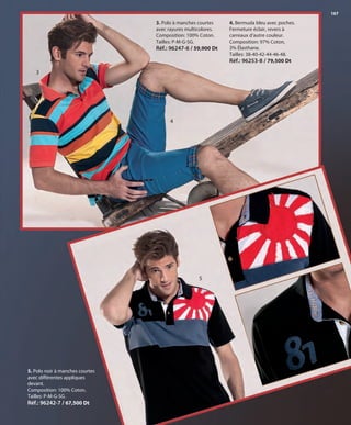 167
3
5. Polo noir à manches courtes
avec différentes appliques
devant.
Composition: 100% Coton.
Tailles: P-M-G-SG.
Réf.: 96242-7 / 67,500 Dt
3. Polo à manches courtes
avec rayures multicolores.
Composition: 100% Coton.
Tailles: P-M-G-SG.
Réf.: 96247-6 / 59,900 Dt
4. Bermuda bleu avec poches.
Fermeture éclair, revers à
carreaux d’autre couleur.
Composition: 97% Coton,
3% Élasthane.
Tailles: 38-40-42-44-46-48.
Réf.: 96253-8 / 79,500 Dt
4
5
OK-166-167 HOMBRE TUNEZ STILO1:Maquetación 1 25/01/13 11:52 Página 2
 
