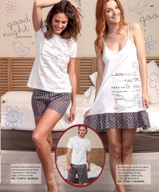 189
4. Chemise de nuit en tissu blanc
et imprimé. Brodée devant et
plissée au niveau du bas.
Composition: 100% Coton.
Tailles: 38-40-42-44-46.
Réf.: 77285-1 / 52,500 Dt
3
4
3. Pyjama blanc/imprimé, haut
col rond brodé devant. Short.
Composition: 100% Coton.
Tailles: 38-40-42-44-46.
Réf.: 77284-6 / 59,500 Dt
OK-188-189 PIJAMAS TUNEZ STILO1:Maquetación 1 25/01/13 10:29 Página 2
 