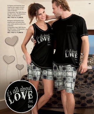 197
3. Pyjama noir/imprimé, haut
imprimé dos nageur et short
avec cordon, poches sur les
côtés et derrière.
Composition: Top 100% Viscose.
Bas 93% Coton, 7% Élastomère.
Tailles: 44-46-48-50-52.
Réf.: 77037-4 / 71,500 Dt
4. Pyjama noir/imprimé, haut
imprimé avec col rond et short
avec cordon, poches sur les côtés
et derrière.
Composition: Haut 100% Viscose.
Bas 93% Coton, 7% Élastomère.
Tailles: 46-48-50-52-54.
Réf.: 77057-3 / 71,900 Dt
3
4
OK-196-197 PIJAMAS TUNEZ STILO1:Maquetación 1 25/01/13 10:29 Página 2
 