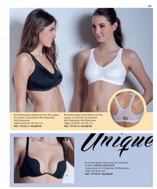 205
4
5. Soutien-gorge sportif blanc avec dos
nageur. Un chochet. Composition:
80% Polyamide, 20% Élastomère.
Tailles: 85-90-95-100-105-110.
Réf.: 75722-0 / 43,500 Dt
5
4. Soutien-gorge sportig noir avec dos nageur.
Un crochet. Composition: 80% Polyamide,
20% Élastomère.
Tailles: 85-90-95-100-105-110.
Réf.: 75723-5 / 43,500 Dt
6
6. Soutien-gorge moulé noir avec armatures
et foam. SPÉCIAL DÉCOLLETÉ.
Composition: 91% Polyamide, 9% Élastomère.
Tailles: 85-90-95-100.
Réf.: 75749-8 / 45,500 Dt
OK-204-205 BASICOS STILO1 TUNEZ:Maquetación 1 25/01/13 12:07 Página 2
 