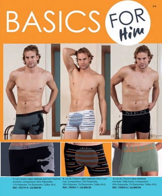 215
1. Lot 2 boxers sans coutures gris/noir imprimé
musicien. Composition: 82% Polyamide,
11% Polyester, 7% Élastomère. Tailles: M-G.
Réf.: 76319-4 / 23,900 Dt
2. Lot de 2 boxers sans coutures blanc/rayé
noir. Composition: 73% Polyamide,
20% Polyester, 7% Élastomère. Tailles: M-G.
Réf.: 76959-1 / 23,900 Dt
3. Lot de 2 boxers sans coutures
noir/kaki. Taille haute. Composition:
93% Polyamide, 7% Élastomère. Tailles: M-G.
Réf.: 76960-6 / 23,900 Dt
1
2 3
OK-214-215 BASICOS STILO1 TUNEZ:Maquetación 1 25/01/13 12:05 Página 2
 