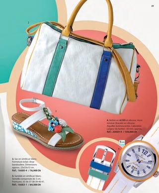 29
2. Sac en similicuir blanc.
Fermeture éclair. Anse
bandoulière. Dimensions
approx.: 23x33x12 cm.
Réf.: 16680-4 / 76,900 Dt
4. Boîtier en ACIER et silicone. Verre
minéral. Bracelet en silicone.
Aiguilles luminescentes. Calendrier.
Largeur du boîtier: 43 mm. approx.
Réf.: 20069-9 / 159,000 Dt
3. Sandale en similicuir blanc.
Semelle compensée de 3 cm.
Pointures: 35-36-37-38-39-40-41.
Réf.: 16683-1 / 64,500 Dt
5ATM
2
3
4
OK-28-29 TUN COMP STILO1_Maquetación 1 24/01/13 20:25 Página 2
 