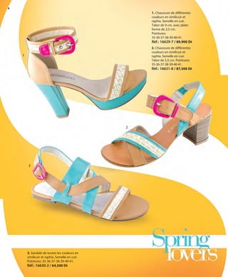 4
2. Chaussure de différentes
couleurs en similicuir et
raphia. Semelle en cuir.
Talon de 5,5 cm. Pointures:
35-36-37-38-39-40-41.
Réf.: 16631-8 / 87,500 Dt
1. Chaussure de différentes
couleurs en similicuir et
raphia. Semelle en cuir.
Talon de 9 cm. avec plate-
forme de 2,5 cm.
Pointures:
35-36-37-38-39-40-41.
Réf.: 16629-7 / 89,900 Dt
3. Sandale de toutes les couleurs en
similicuir et raphia. Semelle en cuir.
Pointures: 35-36-37-38-39-40-41.
Réf.: 16630-2 / 64,500 Dt
1
3
2
OK-04-05 TUN COMP STILO1_Maquetación 1 24/01/13 20:31 Página 1
 