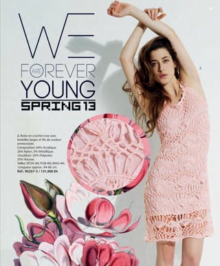 59
2
2. Robe en crochet rose avec
bretelles larges et fils de couleur
entrecroisés.
Composition: 69% Acrylique,
26% Nylon, 5% Métallique.
-Doublure- 65% Polyester,
35% Viscose.
Tailles: SP(34-36); P(38-40); M(42-44).
Longueur approx.: 84-86 cm.
Réf.: 96267-5 / 131,900 Dt
OK-058-059 JOVEN TÜNEZ STILO1.qxp:Maquetación 1 24/01/13 13:20 Página 2
 