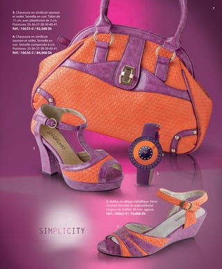 7
3
3. Chaussure en similicuir saumon
et violet. Semelle en cuir. Talon de
11 cm. avec plateforme de 3 cm.
Pointures: 35-36-37-38-39-40-41.
Réf.: 16635-0 / 92,500 Dt
4. Chaussure en similicuir
saumon et violet. Semelle en
cuir. Semelle compensée 6 cm.
Pointures: 35-36-37-38-39-40-41.
Réf.: 16636-5 / 84,900 Dt
4
5
5. Boîtier en alliage métallique. Verre
minéral. Bracelet en polyuréthane.
Largeur du boîtier: 40 mm. approx.
Réf.: 20062-0 / 79,000 Dt
OK-06-07 TUN COMP STILO1_Maquetación 1 24/01/13 20:30 Página 2
 