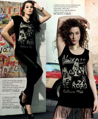 75
2. HAUT noir court avec manches
tombantes, imprimé devant avec
frange décorative.
Composition: 100% Coton.
Tailles: SP(34-36); P(38-40); M(42-44).
Longueur approx.: 64-68 cm.
Réf.: 96273-7 / 64,900 Dt
3. Legging en similicuir
noir. Composition:
100% Polyester.
Tailles: SP(34-36); P(38-40);
M(42-44); G(46-48).
Longueur approx.: 88-90 cm.
Réf.: 96300-2 / 47,900 Dt
2
3
4. MAXI de couleur noir avec bretelles larges.
Imprimé devant avec frange décorative.
Composition: 100% Coton.
Tailles: SP(34-36); P(38-40); M(42-44).
Longueur approx.: 83-87 cm.
Réf.: 96272-2 / 71,900 Dt
4
OK-074-075 JOVEN TÜNEZ STILO1.qxp:Maquetación 1 24/01/13 13:24 Página 2
 