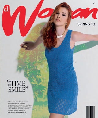 91
2
2. Robe sans manches en crochet
de couleur bleu vif. Doublée.
Composition: 60% Nylon, 40% Acrylique.
Doublure: 65% Polyester, 35% Viscose.
Tailles: P(38-40); M(42-44); G(46-48).
Longueur approx.: 88-90 cm.
Réf.: 96357-4 / 131,900 Dt
OK-090-091 MUJER TUNEZ STILO1:Maquetación 1 25/01/13 10:45 Página 2
 