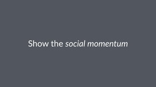 Show%the%social'momentum
 