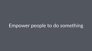 Empower(people(to(do(something
 
