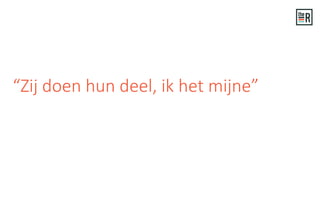 “Zij doen hun deel, ik het mijne”
 