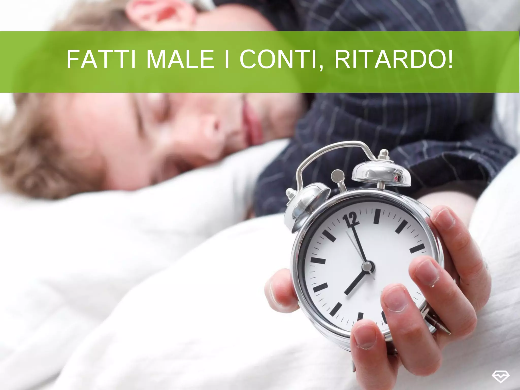 FATTI MALE I CONTI, RITARDO!
 