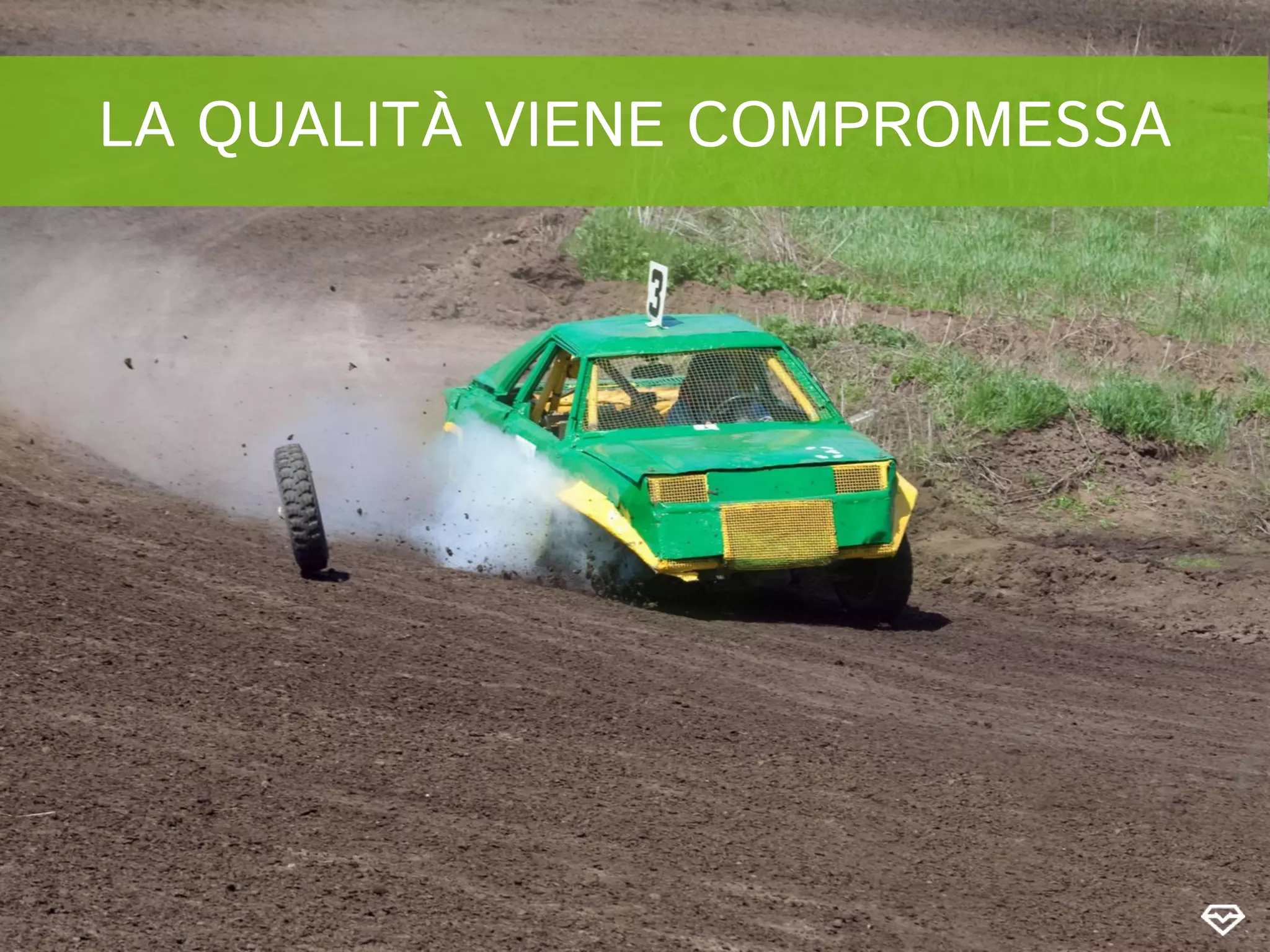 LA QUALITÀ VIENE COMPROMESSA
 