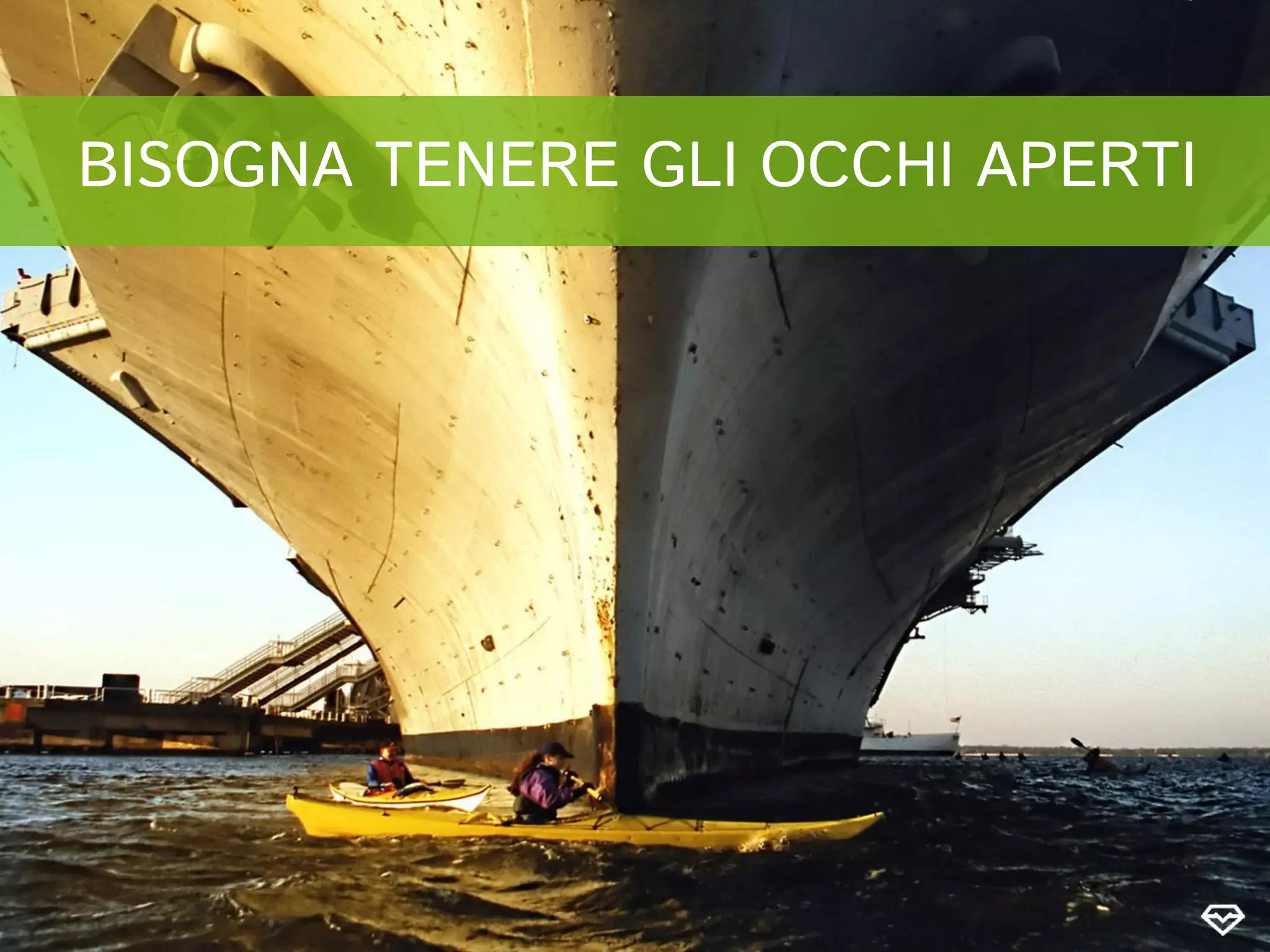 BISOGNA TENERE GLI OCCHI APERTI
 