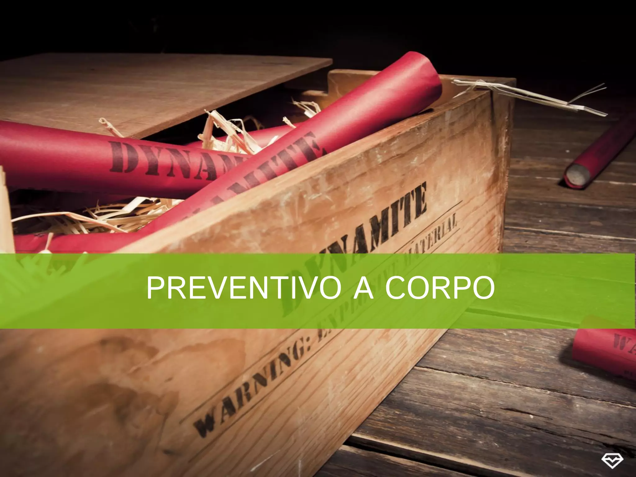 PREVENTIVO A CORPO
 
