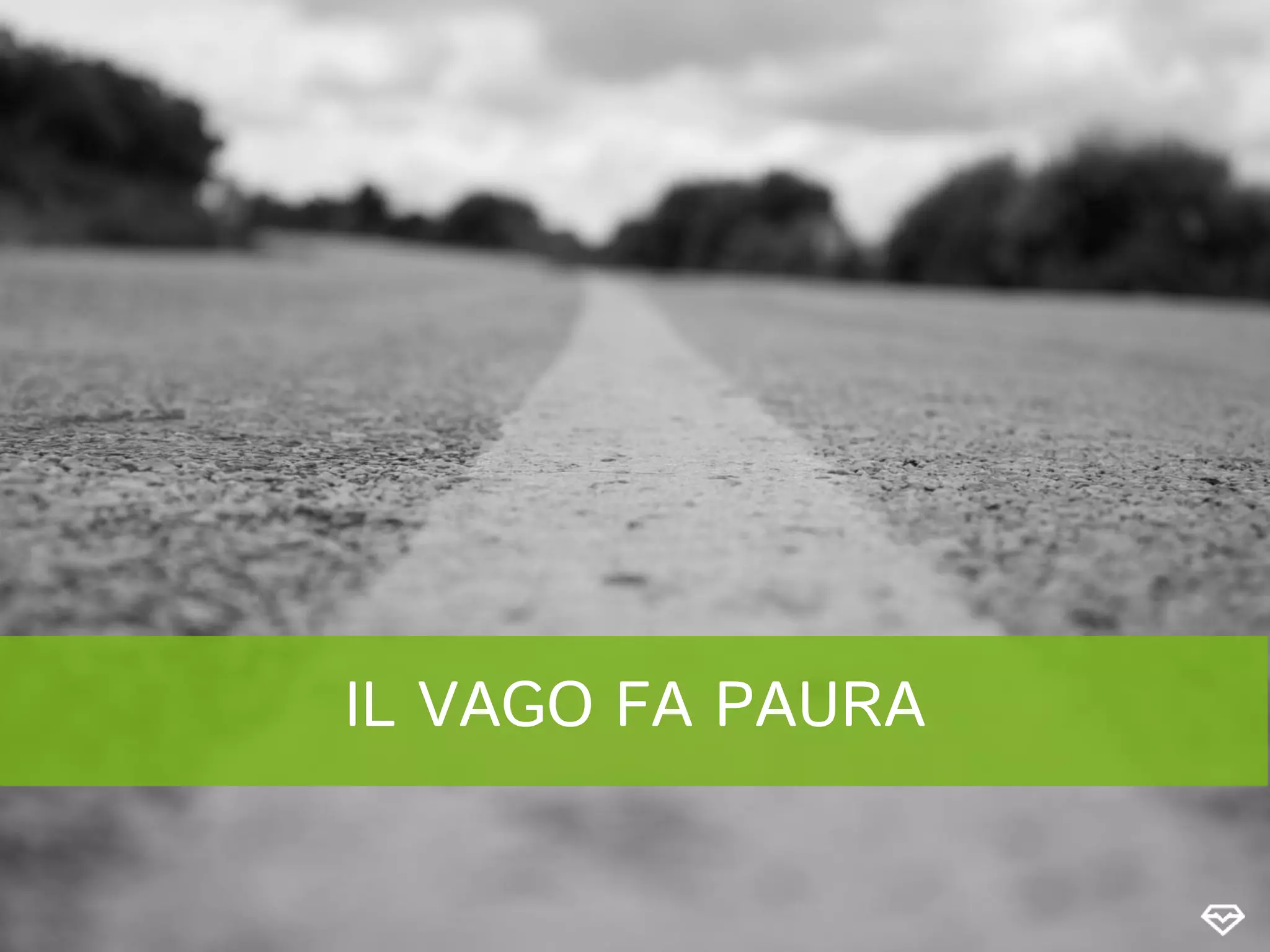 IL VAGO FA PAURA
 