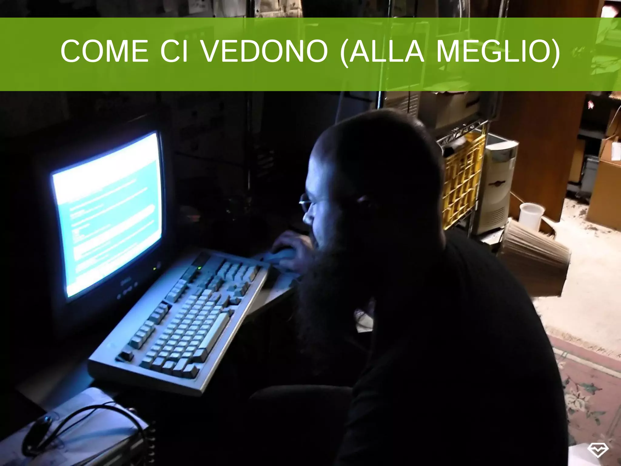 COME CI VEDONO (ALLA MEGLIO)
 