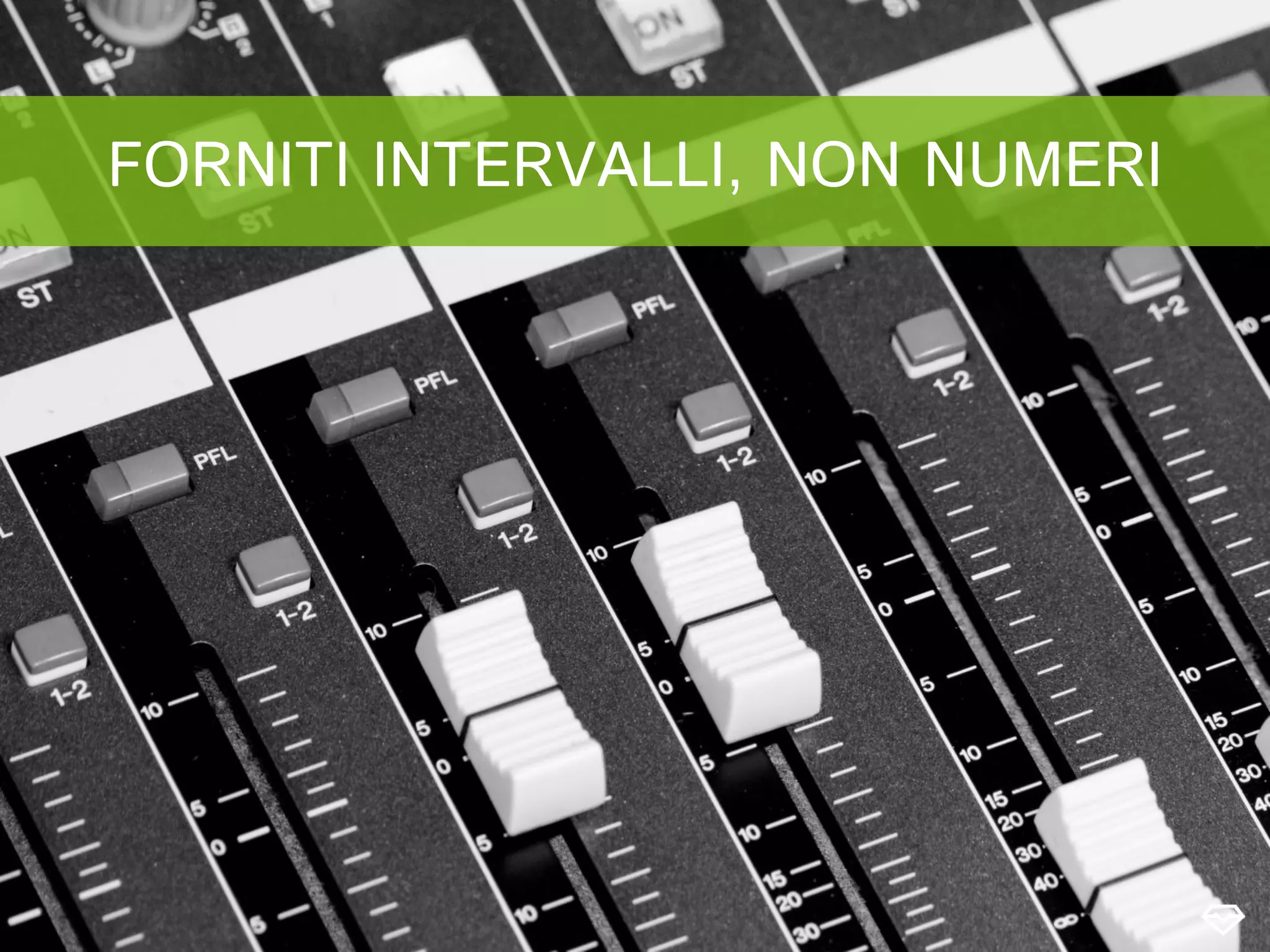 FORNITI INTERVALLI, NON NUMERI
 