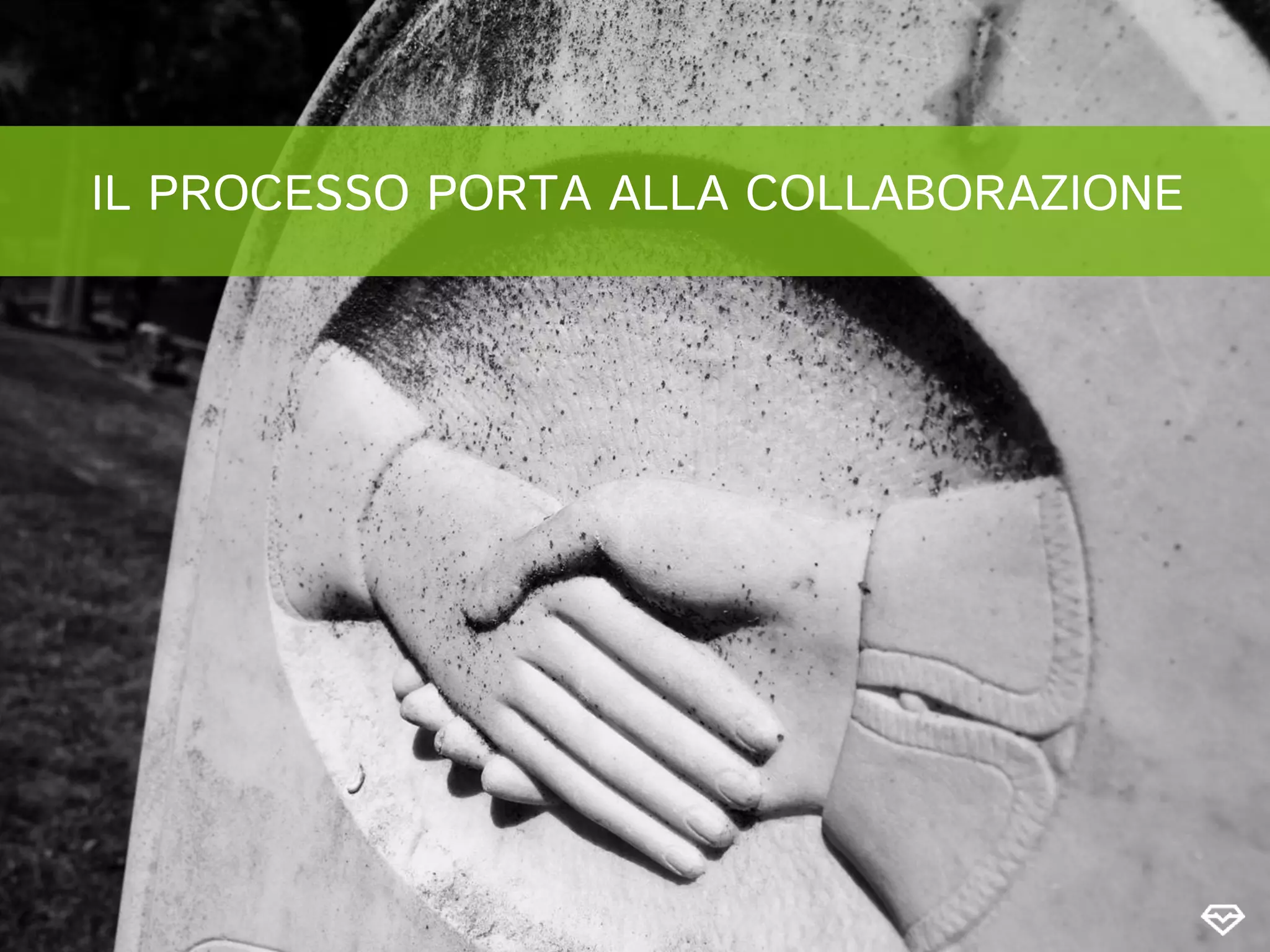 IL PROCESSO PORTA ALLA COLLABORAZIONE
 