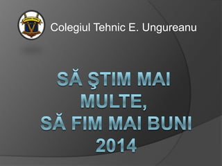 Colegiul Tehnic E. Ungureanu
 