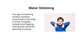 Repetitive Movements Examples Stimming.pptx very important topic in dealing with Autism | PPTX