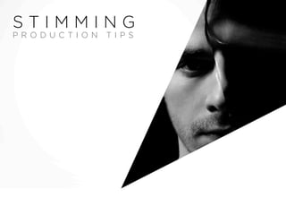 STIMMING
PRODUCTION

TIPS

 