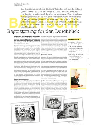 BÄRTSCHI
Bärtschi Optik ist in Bern ein Begriff. Natürlich will
man Brillen und Linsen verkaufen, aber nicht umsatz-
orientiert, sondern engagiert und begeisternd. Wie
kann man Mitarbeitende nachhaltig für Kundenerleb-
nisse begeistern, war die Frage. Und Frank Bärtschi
hatte einige Antworten parat.
Klar und scharf sehen und dabei gut und modisch aussehen,
will jeder – auch wenn er Brillenträger ist. Fachberatungen gibt
es zuhauf auf dem Markt. Was kann man tun, um sich gegen-
über der Konkurrenz durchzusetzen, sich einen Vorteil zu
verschaffen? Das Angebot von Bärtschi Optik in der Berner
Altstadt geht über die reine Brillenpräsentation hinaus. Mode
und Kosmetik sind ebenfalls Thema. Ausserdem haben die
Optiker im August 2013 eine Wohlfühloase für Augenmessun-
gen eingerichtet. Das bedeutet: Mehr Aufmerksamkeit für die
Augen der Kunden. Einher geht damit eine Art Charme-Offen-
sive, die bereits erste Früchte trägt. Bärtschi Optik erhielt 2013
den Internationalen DNEye Award, verliehen von Brillenher-
steller Rodenstock. Die High-Performance-Gläser von Roden-
stock sind eine Sache. Sie seien die derzeit besten Brillengläser
auf der Welt, heisst es. Doch ihre Vermarktung und Vermittlung
sind ebenso wichtig. «Hightech allein macht noch keine Kun-
den glücklich.», weiss Geschäftsführer Frank Bärtschi. «Denn
selbst die beste Technologie ist meistens nur so gut wie die-
jenigen, die sie anwenden. Die optimale Lösung für den Kunden
steht und fällt mit der Beratung, und hier haben wir offensicht-
lich den richtigen Weg eingeschlagen.» Konkret heisst das, es
steht immer der Mensch im Zentrum. «Wir halten uns immer
vor Augen, dass jeder Mensch einzigartig ist. Nur so können
wir die echten Bedürfnisse des einzelnen Kunden herausfiltern
und die optimale Lösung finden.»
Begeistert Kunden begeistern!
Seit 66 Jahren verschafft das Berner Unternehmen Bärtschi
seinen Kunden Durchblick. Natürlich will man vordergründig
vor allem Brillen und Linsen an Mann und Frau bringen, aber
mit Engagement und Einsatz. Dazu müssen die derzeit 36
Mitarbeitenden für Kundenerlebnisse sensibilisiert werden. Sie
sollen begeistert Kunden begeistern. Wie macht man das? Wie
impft man das seinen Mitarbeitenden ein? «Das beginnt bereits
mit der Mitarbeiterauswahl. Klar, geht es auch bei uns um
Leistungsorientierung, aber auch um die persönliche Wirkung
und den Einfluss, und am Ende um Kundenserviceorientierung.
Dieses Ziel muss jedem klar sein.» Sachkenntnis und Kompe-
tenz genügen nicht. Sie sind nur eine Voraussetzung. In der
Mitarbeiterführung legt Frank Bärtschi besonderen Wert auf
das Vertrauensumfeld, das er gezielt im Unternehmen schafft.
«Die Stichworte sind Transparenz – Handlungsraum – Umgang
mit Fehlern.» Das bedeutet: Die Führung muss offensiv agieren
und offen sein, über geplante Massnahmen orientieren, die
Mitarbeitenden teilnehmen lassen. Dazu führe man zweimal
wöchentlich Mikro-Sitzungen individuell für das Personal durch,
berichtete Bärtschi, und einmal wöchentlich am Samstag eine
Sitzung für alle. So könne man nicht nur Gerüchten und Miss-
verständnissen vorbeugen, sondern auch die interne Kommu-
nikation konstruktiv beeinflussen und interne Abläufe opti-
mieren. Fairness gegenüber den Angestellten spielt für den
Optiker auch eine grosse Rolle. «Wir wollen gemeinsam Berge
versetzen, da müssen auch der Lohn und die Life/Work Balance
stimmen.» Der Einzelne darf sich weder ausgenutzt noch über-
lastet fühlen.
Konstruktive Kontrolle
Dem Coaching, internen Schulungen und Weiterbildungen
kommen auf dem Weg zur Kundenorientierung grundlegende
Bedeutung zu. «Die Führung muss Spuren legen. Aber Projekte
und Ziele sowie die Strategie müssen selbst erarbeitet werden.
Wir fragen die Mitarbeiter: Was sind die wirklich guten Ideen?
Was schlagen Sie vor?» So könnten Mitarbeitende einbezogen,
begeistert und motiviert werden.
Trotz des erwähnten Vertrauensumfelds kommt auch Bärtschi
Optik nicht ohne Kontrolle und Kritik aus. Der Begriff ‚Kontrolle’
möge ja negativ besetzt sein, räumt der Unternehmer ein, «Aber
die Frage ist doch: Wie übt man sie aus, wie setzt man Kritik
positiv um. Man kann kontrollieren, um zu loben», verrät Frank
Bärtschi, der mit Feuer und Flamme für offene konstruktive
Kommunikation einsetzt. «Man muss das Ganze betrachten.
Also, wenn dies oder das angesprochen wird, muss man han-
deln. Es muss ein DANN und nicht ein ABER folgen.» Wichtig
seien Echtheit, Ehrlichkeit, Einsatz.
Wer Frank Bärtschis feurigen Ausführungen folgt und seine
Firmen-Performance erlebt, lässt sich anstecken. Er wirkt
authentisch. Sein Erfolgsrezept lautet: Begeisterung aus Über-
zeugung ist ansteckend und begeistert. «Zeit einsetzen, lohnt
sich. Und am Ende gewinnen alle.» Die Firmenphilosophie wird
gelebt und umgesetzt. Dann kann nicht einmal die tägliche
Routine zu einem Nachlassen der Bemühungen führen: «Wer
begeistert ist, lässt sich vom Alltag nicht einlullen, geht moti-
viert auf den Kunden zu und spult nicht nur sein Pensum ab.»
17CUSTOMEREXPERIENCEFORUM9
Begeisterung für den Durchblick
FALLSTUDIE: BÄRTSCHI OPTIK
FRANK BÄRTSCHI
Das Familienunternehmen Bärtschi Optik hat sich auf die Fahnen
geschrieben, nicht nur fachlich und persönlich zu orientieren
und beraten, sondern auch Kunden zu begeistern. Dazu wurde an
der Zeitglockenlaube in Bern im Sommer 2013 eine Wohlfühloase
für Augenmessungen eröffnet und gleichzeitig eine Charme-
Offensive angeschoben. Mitinhaber und Geschäftsführer Frank
Bärtschi berichtete über Hintergründe, Motivationsstrategie
und Umsetzung.
ERKENNTNISSE
Begeistert Kunden
nachhaltig begeistern.
Wir müssen Kunden
annehmen, begeistern
und wie einem König
begegnen.
Die beste Technologie
ist meistens nur so
gut wie diejenigen, die
sie anwenden.
	 FRANK BÄRTSCHI
	 Mitinhaber und Geschäftsführer,
	 Bärtschi Optik
	Interne Abläufe optimieren:
	 Mitarbeiter begeistern, Weichen stellen
 