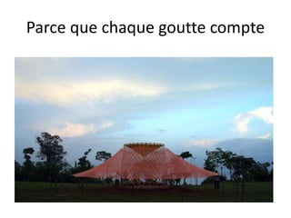 Parce que chaque goutte compte
 