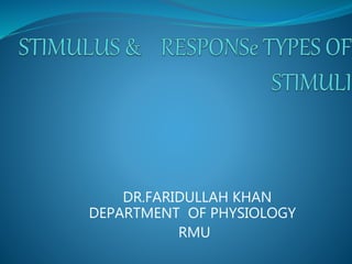 DR.FARIDULLAH KHAN
DEPARTMENT OF PHYSIOLOGY
RMU
 