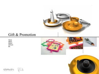 Gift & Promotion Clients: AMICA REEKO ANTALIS BIC 