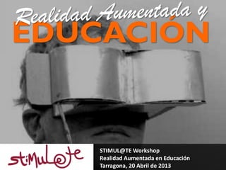 EDUCACIÓN


                      The Fifties in 3D - The Commons Flickr

   STIMUL@TE Workshop
   Realidad Aumentada y Educación
   Tarragona, 20 Marzo de 2013
 