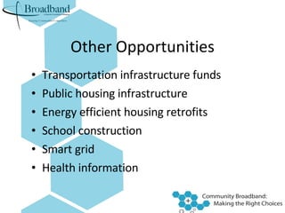 Other Opportunities Transportation infrastructure funds Public housing infrastructure Energy efficient housing retrofits School construction Smart grid Health information 