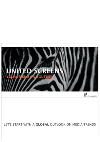 UNITED SCREENS 
YOUR FRIEND ON YOUTUBE 
 