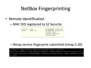 NetBox FingerprintingRemote IdentificationMAC OID registered to S2 Security Nmapservice fingerprint submitted (nmap 5.20)