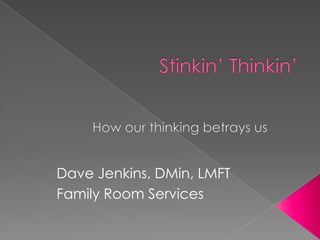 Dave Jenkins, DMin, LMFT
Family Room Services

 
