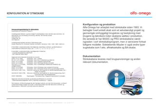 Konfiguration og produktion
Alfa-Omega har arbejdet med stinkskabe siden 1993. Vi
betragter hvert enkelt skab som et selvstændigt projekt og
gennemgår omhyggeligt brugskrav og bestykning med
brugere og teknikere inden skabene sættes i produktion.
De seneste år har BASIC og PRO stinkskabene været
rygraden i vort stinkskabsprogram, men vi servicerer fortsat
tidligere modeller. Sideløbende tilbyder vi også andre typer
sugeskabe som f.eks. aftræksskabe og BA-skabe.
Dokumentation
Stinkskabene leveres med brugsanvisninger og anden
relevant dokumentation.
KONFIGURATION AF STINKSKABE
07-01-2016 ALFA-OMEGA, KLINIK- OG LABORATORIEINDRETNING, FREDENSBORG – TLF. 44 53 77 71
 