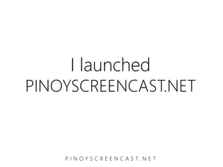 I launched
PINOYSCREENCAST.NET



    P I N O Y S C R E E N C A S T. N E T
 
